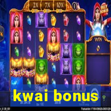 kwai bonus